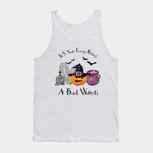 It's Not Easy Being A Bad Witch Tank Top